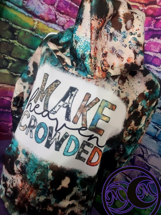 Make Heaven Crowded Hoodie